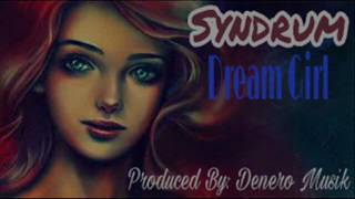 Syndrum - Dream Girl - Denero Muzik