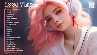 Good Vibes 🍀Positive songs to start your day - Songs to boost your mood