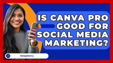 Is Canva Pro Good For Social Media Marketing? - Be App Savvy