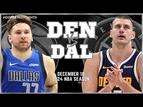 Dallas Mavericks vs Denver Nuggets Full Game Highlights | Dec 18 | 2024 NBA Season