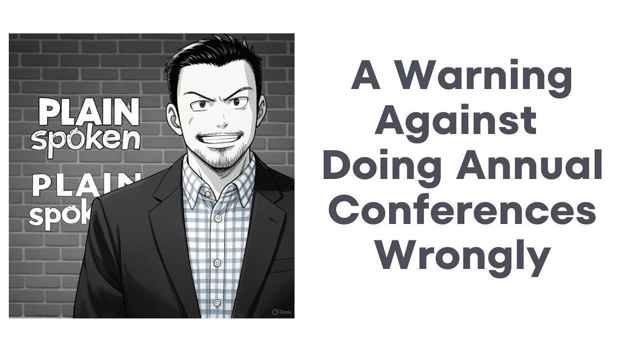 A Warning Against Doing Annual Conferences Wrongly - YouTube