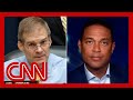 Don Lemon on Jim Jordan: Does this guy seem nervous to you?