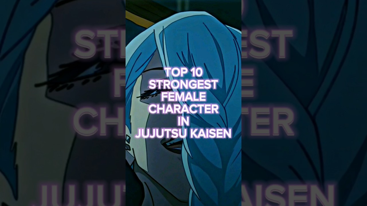 Top 10 Strongest Female Character in Jujutsu kaisen 