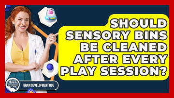 Should Sensory Bins Be Cleaned After Every Play Session? - Brain Development Hub