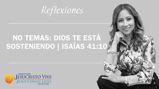 No Temas: Dios Te Est&aacute; Sosteniendo | Isa&iacute;as 41:10