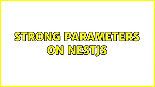 Strong Parameters on nestjs