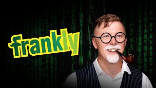Why De-Sublimation Is Killing Our Souls – Frankly Ep3