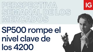 Por fin rompe el SP500 el nivel clave de los 4200. Perespectivas económicas de Yuri Rabassa