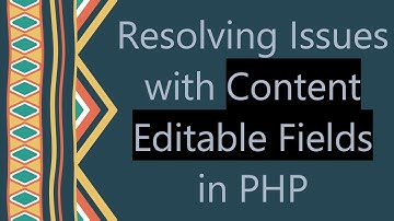 Resolving Issues with Content Editable Fields in PHP
