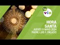 Hora santa  jueves 9 mayo 2024 padre luis fernando palacio televid horasanta