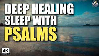 Sleep Deeply with These Powerful Psalms | Psalm 23, 91, 121 and More | Bible Reading | 4K