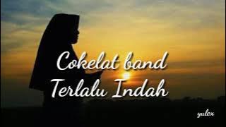 Cokelat - Terlalu Indah (lyric)