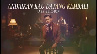 Andaikan Kau Datang Kembali  Koes Plus  Best Jazz Version