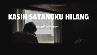 Musikalisasi Puisi : Kasih Sayang Ku Hilang | Lembaran Rindu Untuk Ibu - Haerul Setiawan