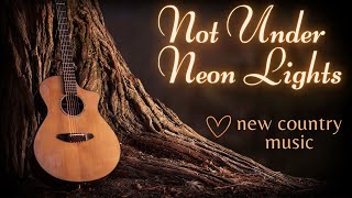 Tired of Bar Hookups?  Bad Dates?  Find A Country Boy, country song "Not Under Neon Lights."