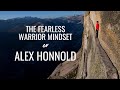 The fearless warrior mindset of alex honnold