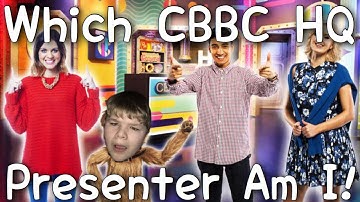 Which CBBC HQ Presenter Am I! (I