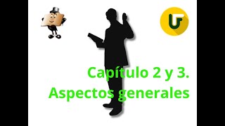 Capítulo 2 y 3. 2.3. Aspectos generales