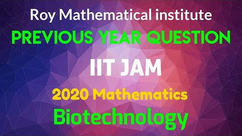 IIT JAM 2020  Solution ¦ Biotechnology ¦ Mathematics Part-1