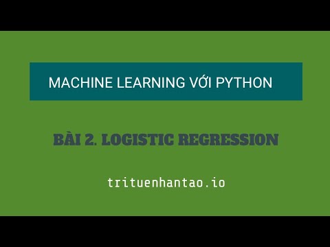 Video Bài 2. Logistic Regression (Hồi Quy Logistic) | Trí... - youtube