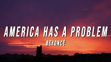 Beyoncé - AMERICA HAS A PROBLEM (Lyrics)