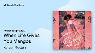 When Life Gives You Mangos By Kereen Getten Audiobook Preview