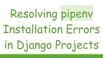 Resolving pipenv Installation Errors in Django Projects
