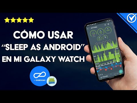 ¿Cómo usar &#039;SLEEP AS ANDROID&#039; en mi GALAXY WATCH para controlar horas de sueño?