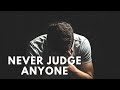 How we become Busy Judging Others|Never Judge anyone|2023