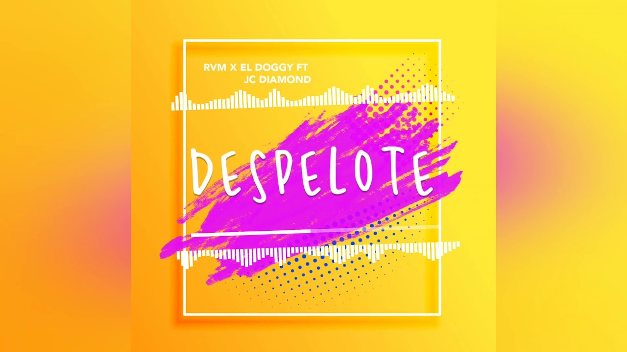 Despelote (Salsa Choke) 2018 RVM  x El DOGGY & JC DIAMOND (( Prod. By Don Crist & Jaen moreno ))