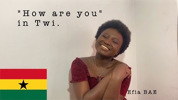 How to say "How are you" ? in Twi - Learn Twi with Efia BAE #8