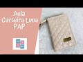 Aula Carteira Luna - Simples, rápida e linda!!!