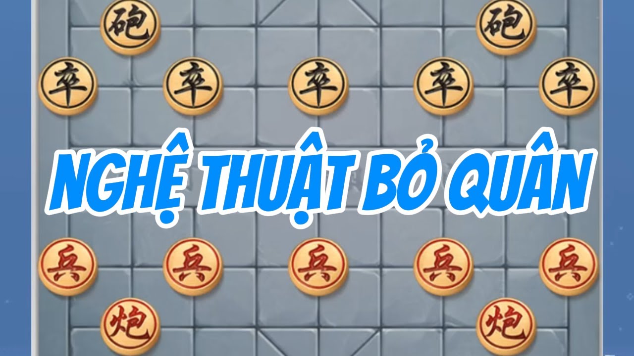 NGHỆ THUẬT BỎ QUÂN: bỏ quân không phải là từ bỏ, mà để chiếm lấy lợi thế | Cờ Tướng Tu Ti