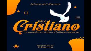 Mix Cristiano Con El Hermano Pedro Vasquez By Dj Danny 502