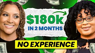 How She Made $180000 In 60 Days With No Experience