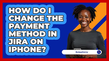 How do I change the payment method in Jira on iPhone? - Be App Savvy