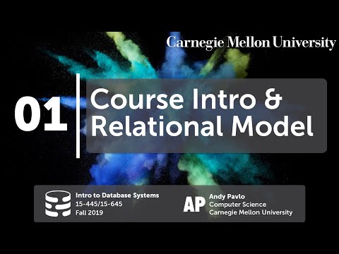 01 - Course Introduction u0026 Relational Model (CMU Databases Systems / Fall 2019)