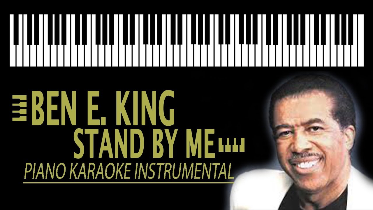 Stand By Me Instrumentals Stand By Me KARAOKE - Ben E. King (Piano Instrumental) - YouTube