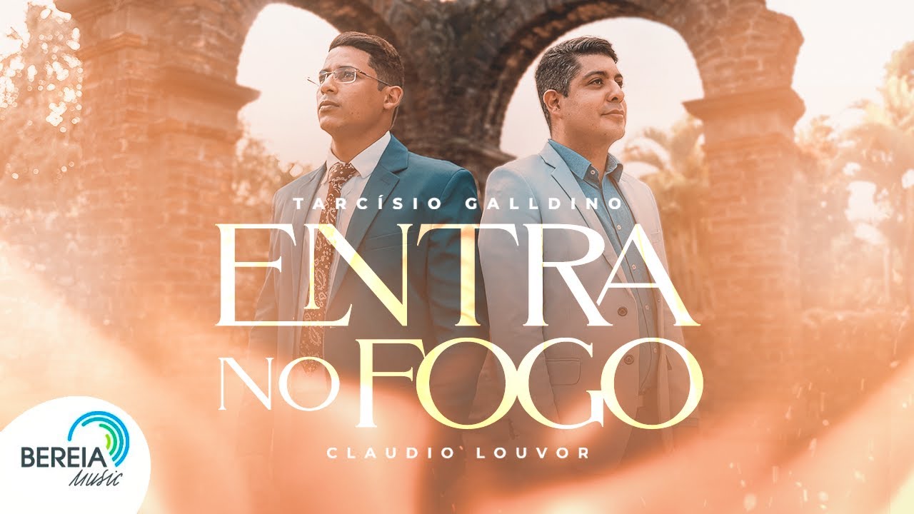 Entra no Fogo Tarcísio Galldino feat. Claudio Louvor Bereia Music