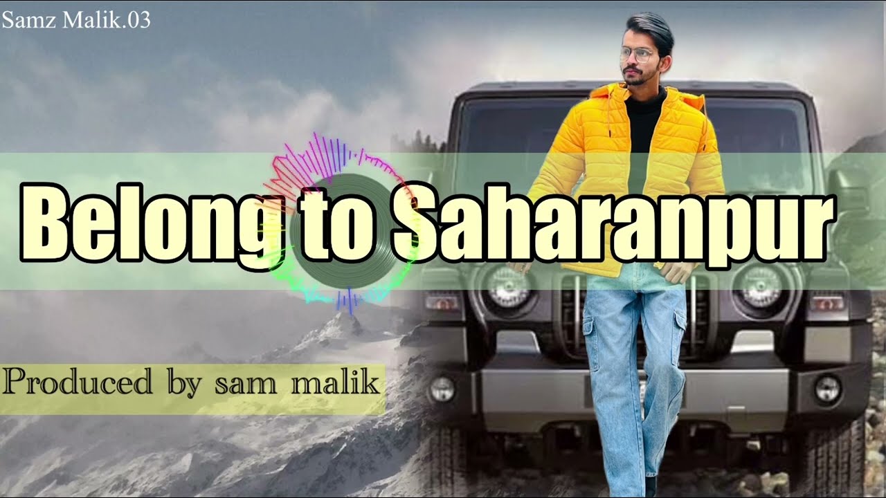 Belong to Saharanpur official songSam Malik  Latest song 2024 Samz Malik03