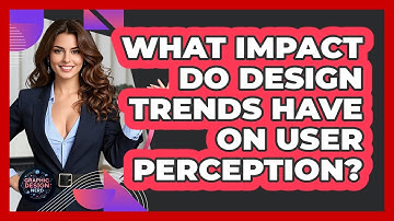 What Impact Do Design Trends Have On User Perception? - Graphic Design Nerd