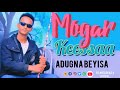 New Oromo Music Adunyaa Bayisa Mogar Keessaa