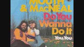 Mouth & Macneal Do You Wanna Do It 1973 chords