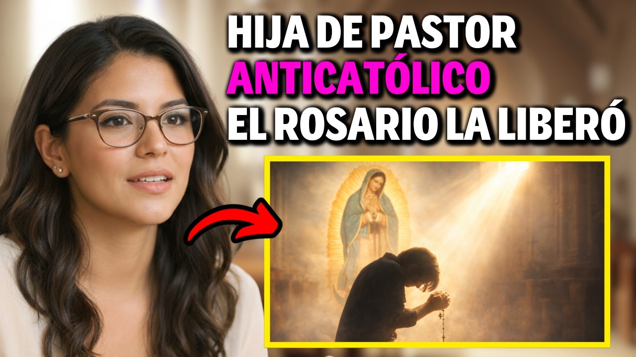 Hija de Pastor Anticatólico… la noche que recé el Rosario cambió todo