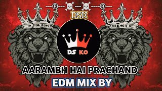 AARAMBH HAI PRACHAND DJ (EDM MIX) DJ KUYAM CREATION DSK