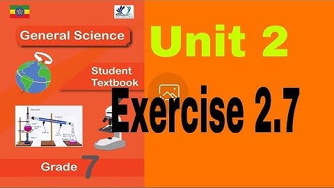 Grade 7 General Science unit2 Exercise 2.7