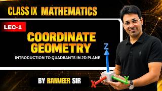Introduction to Quadrants in 2D Plane | Class 9 Maths | Coordinate Geometry Lecture 1 | Ranveer Sir