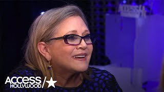 Carrie Fisher On Why She Came Back For 'Star Wars: The Force Awakens' | Access Hollywood