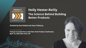 138 / The Science Behind Building Better Products, with Holly Hester-Reilly