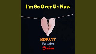 I'm So Over Us Now - Words and Music by RON PATTON